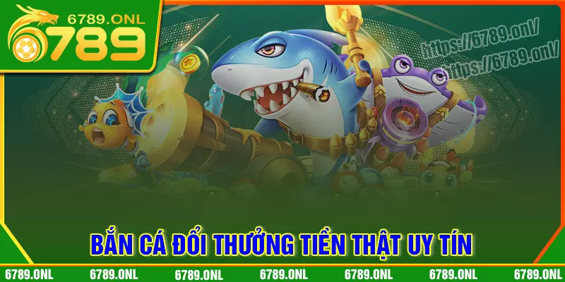 Bắn cá 6789 - chinh phục đại dương bạt ngàn