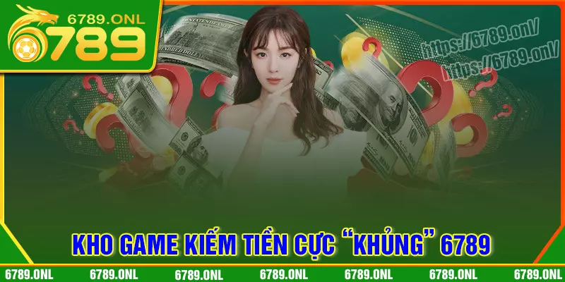 Chinh phục không gian trò chơi 6789 lý tưởng