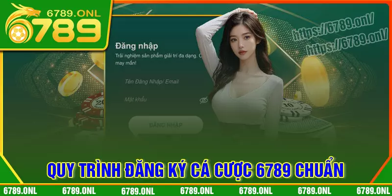 Quy trình đăng ký 6789 chi tiết cho thành viên
